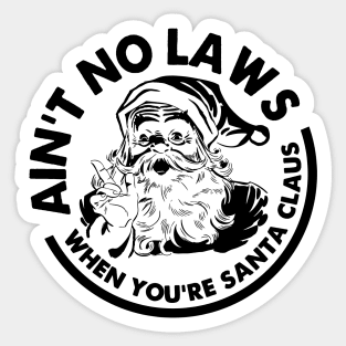 Aint No Laws When You're Santa Claws Sticker